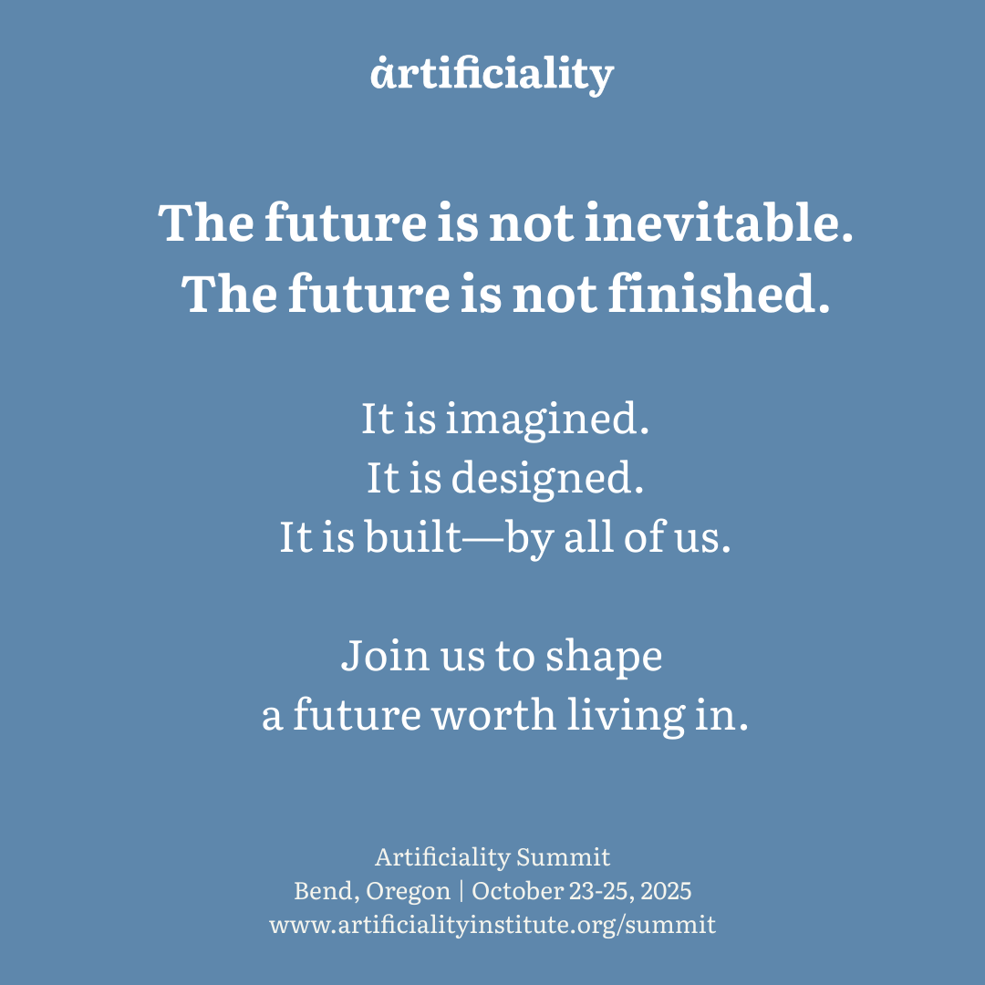Artificiality Institute mission statement stating 'The future is not inevitable. The future is not finished.'